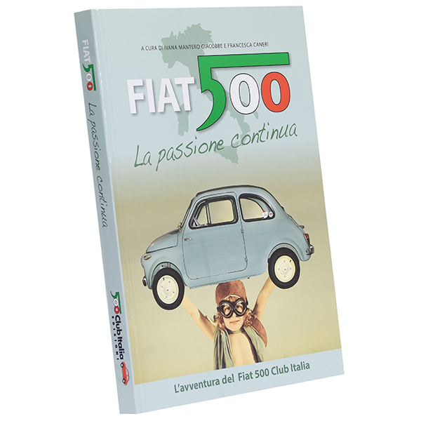 La Passione Continua by FIAT 500 CLUB ITALIA