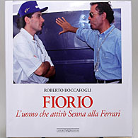 FIORIO LE UOMO CHE ATTIRO SENNA ALLA FERRARI 