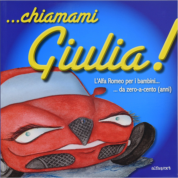 Alfa Romeo CHIAMAMI GIULIA! L'ALFA ROMEO PER I BAMBINI