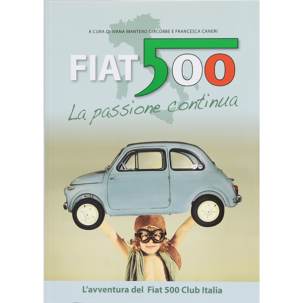 La Passione Continua by FIAT 500 CLUB ITALIA