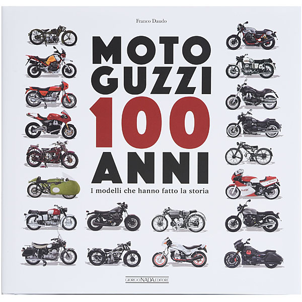 MOTO GUZZI 100 ANNI I MODELLI CHE HANNO FATTO LA STORIA