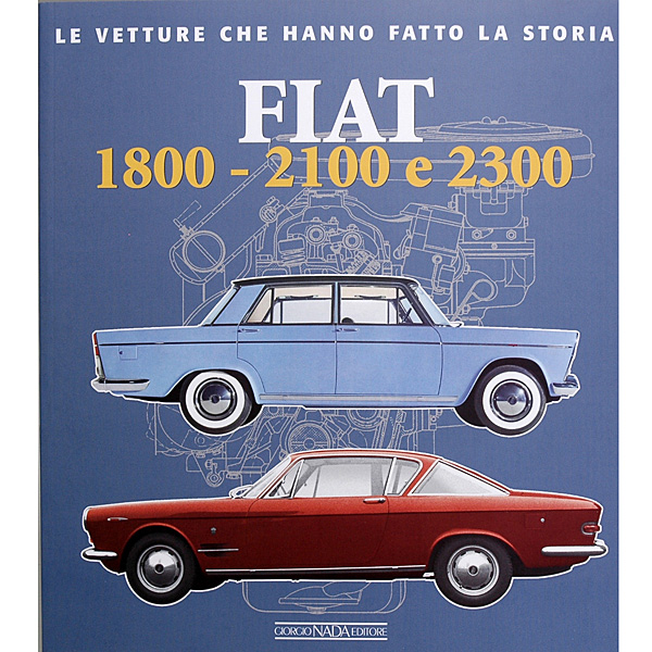 FIAT 1800 2100 E2300 LE VETTURE CHE HANNO FATTO LA STORIA